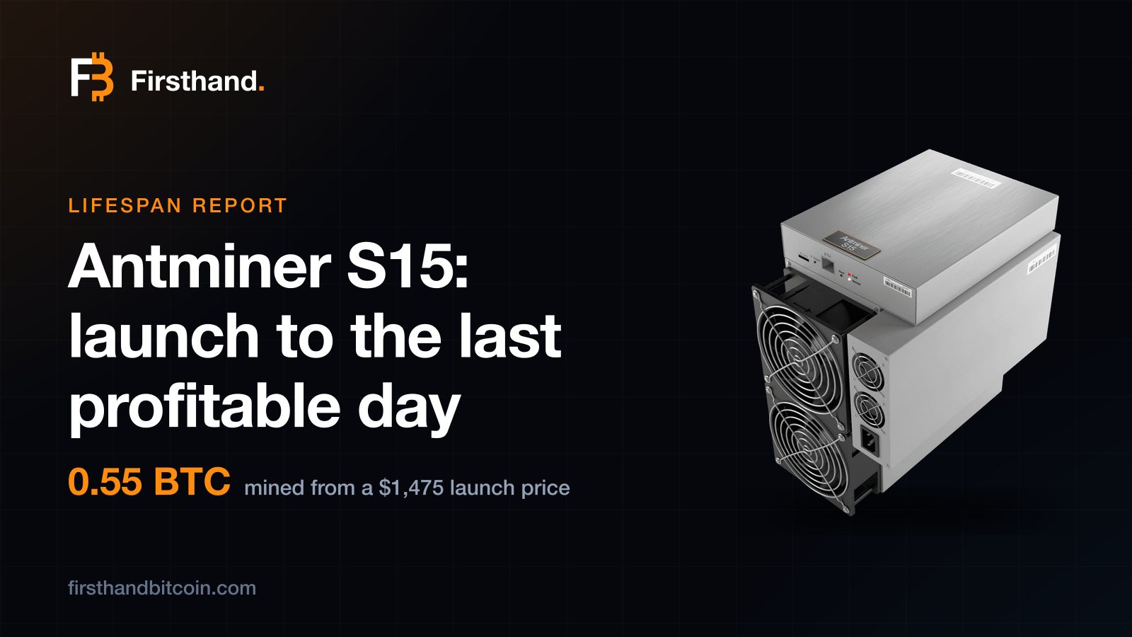 Tarjeta del informe de vida útil de Firsthand: la Antminer S15 minó 0.55 BTC con un precio de lanzamiento de $1,475